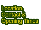 Contact, Location and Opening Times